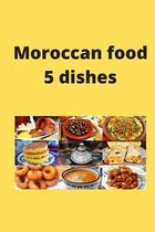 Moroccan food 5 dishes