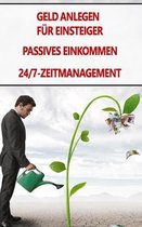 Geld anlegen fur Einsteiger - Passives Einkommen - 24/7-Zeitmanagement