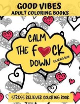 CALM THE F*CK DOWN, Good Vibes Adult Coloring Book