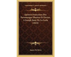 Epistres Francoises Des Personnages Illustres Et Doctes, a Joseph Juste de La Scala (1624)