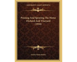 Pruning and Spraying the Home Orchard and Vineyard (1918)
