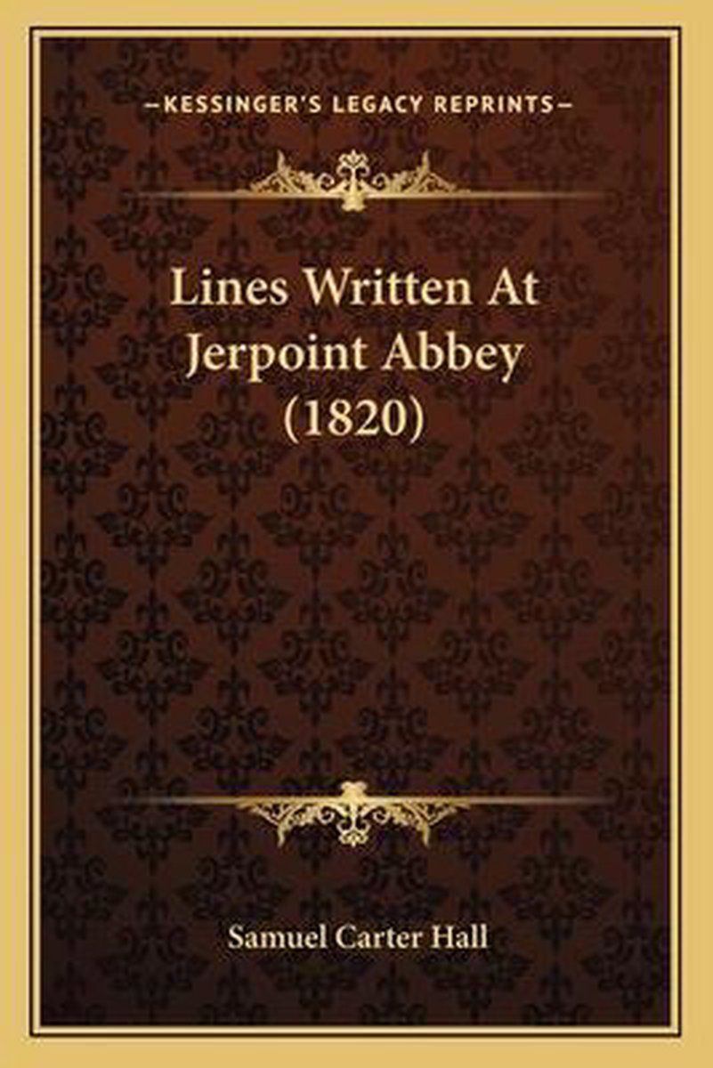 Lines Written At Jerpoint Abbey (1820) van Samuel Carter Hall