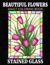 Beautiful Flowers Adult Coloring Book - Stained Glass