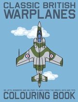 Classic British Warplanes Colouring Book - 30 Jets, Bombers and Military Planes from the 1950's, 60's and 70's