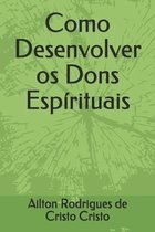 Como Desenvolver os Dons Espirituais