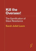 Kill the Overseer The Gamification of Slave Resistance Forerunners Ideas First