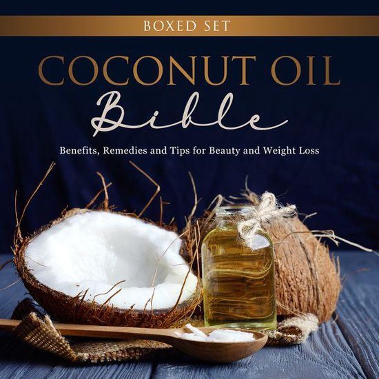 Coconut Oil Bible: (Boxed Set): Benefits, Remedies and Tips  ... - cover