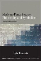 SUNY series in Contemporary Continental Philosophy- Merleau-Ponty between Philosophy and Symbolism