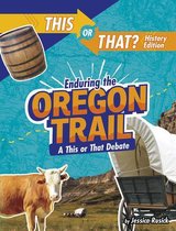 This or That?: History Edition- Enduring the Oregon Trail