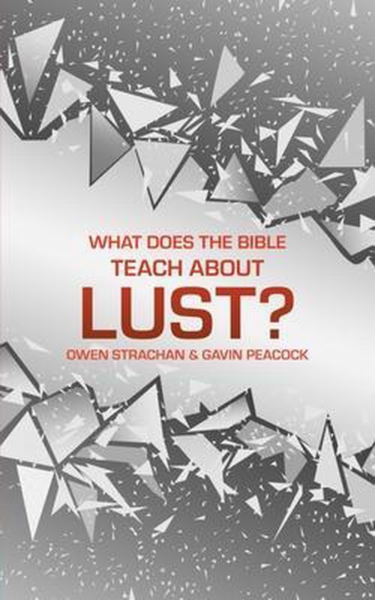 What Does the Bible Teach about Lust A Short Book on Desire Sexuality