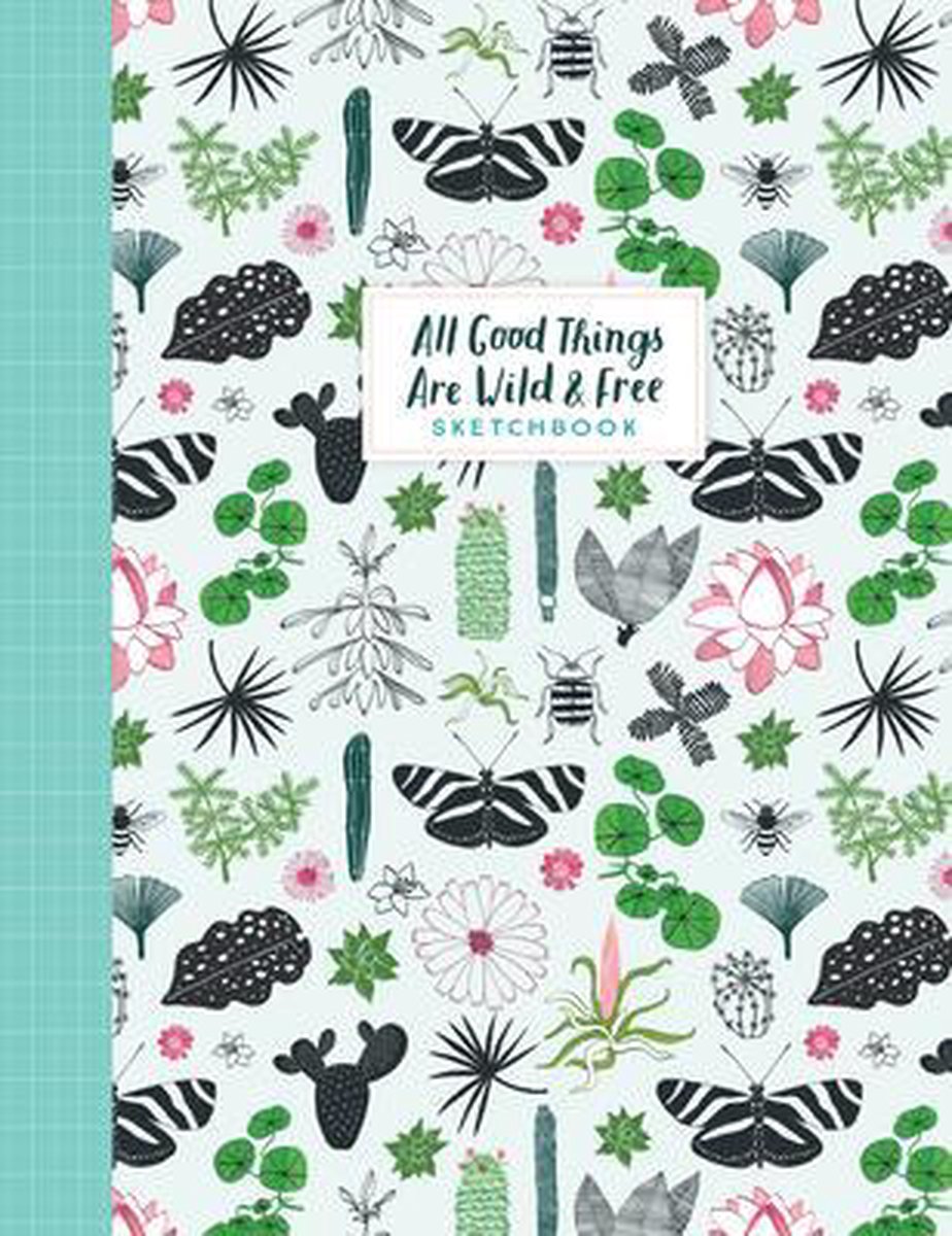 All Good Things Are Wild and Free - Sketchbook