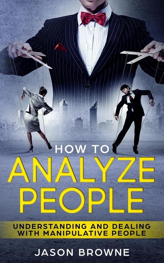 How to Analyze People: Understanding And Dealing With Manipu ... - cover