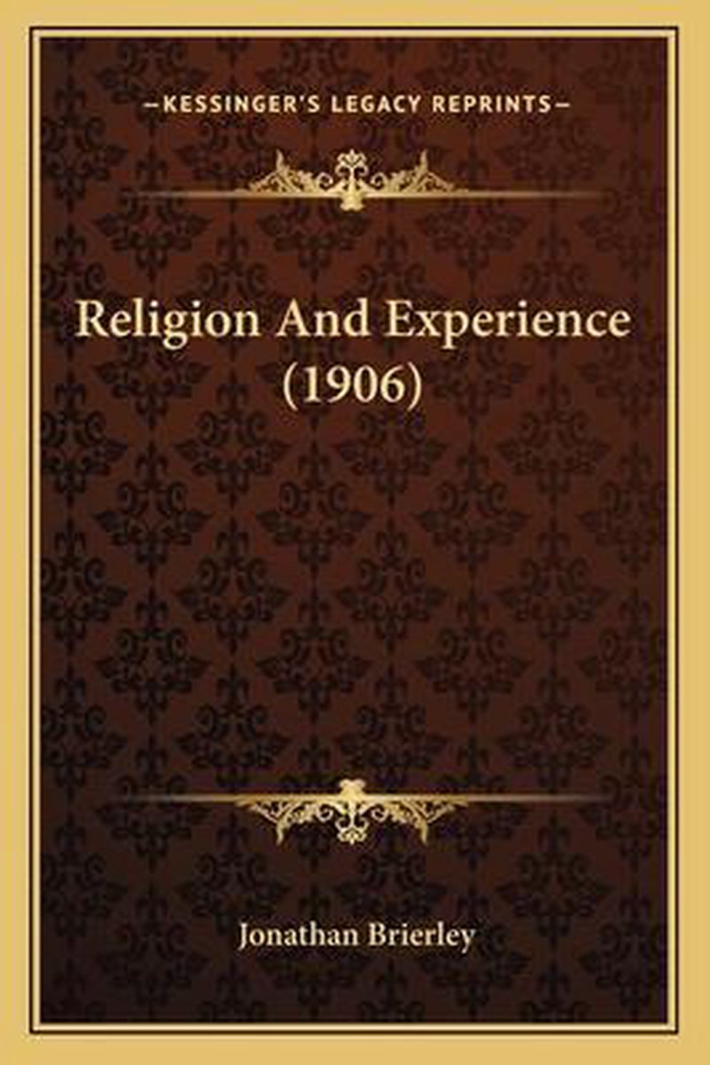 Religion And Experience (1906) van Jonathan Brierley