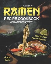 Classic Ramen Recipe Cookbook with A Modern Twist