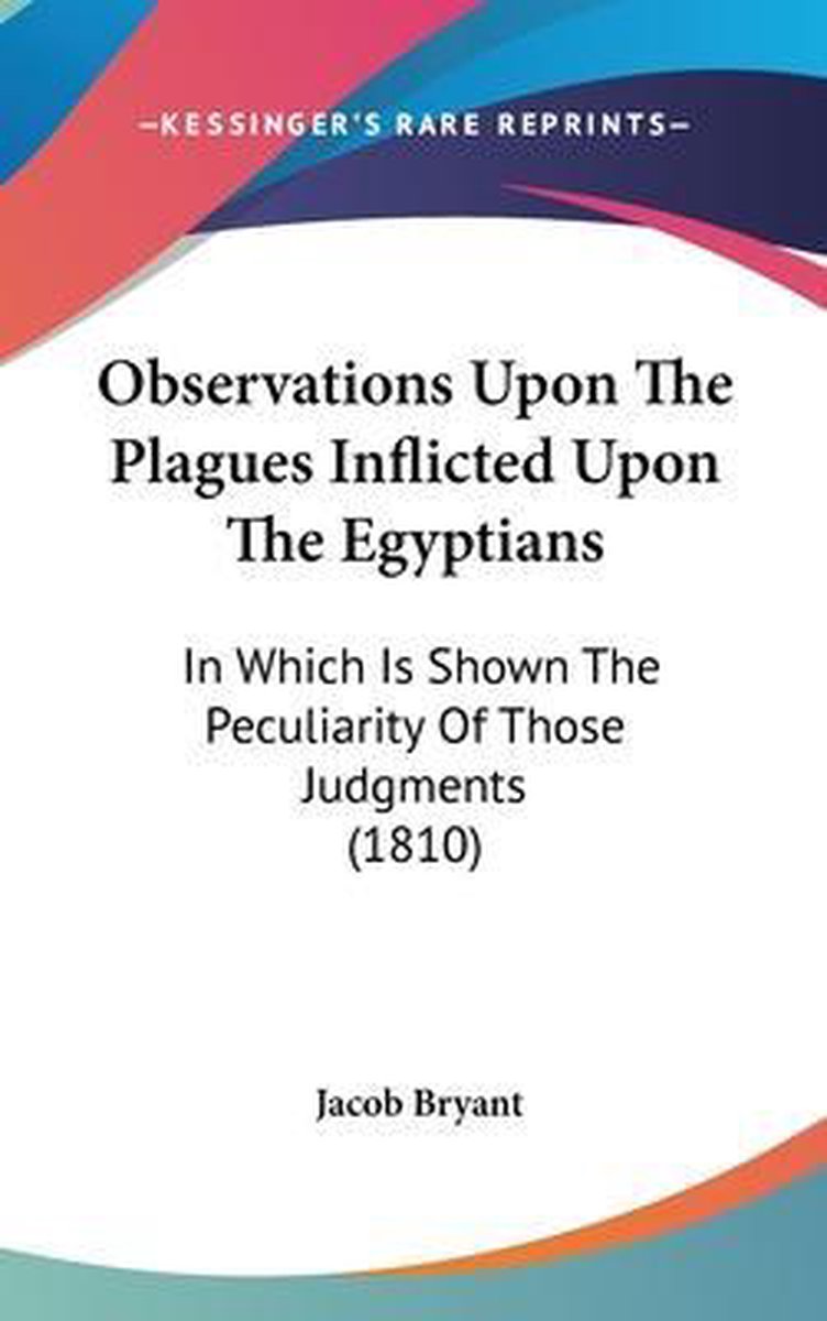 Observations Upon The Plagues Inflicted Upon The Egyptians van Jacob Bryant