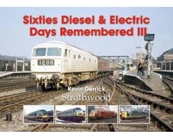 Sixties Diesel & Electric Days Remembered III