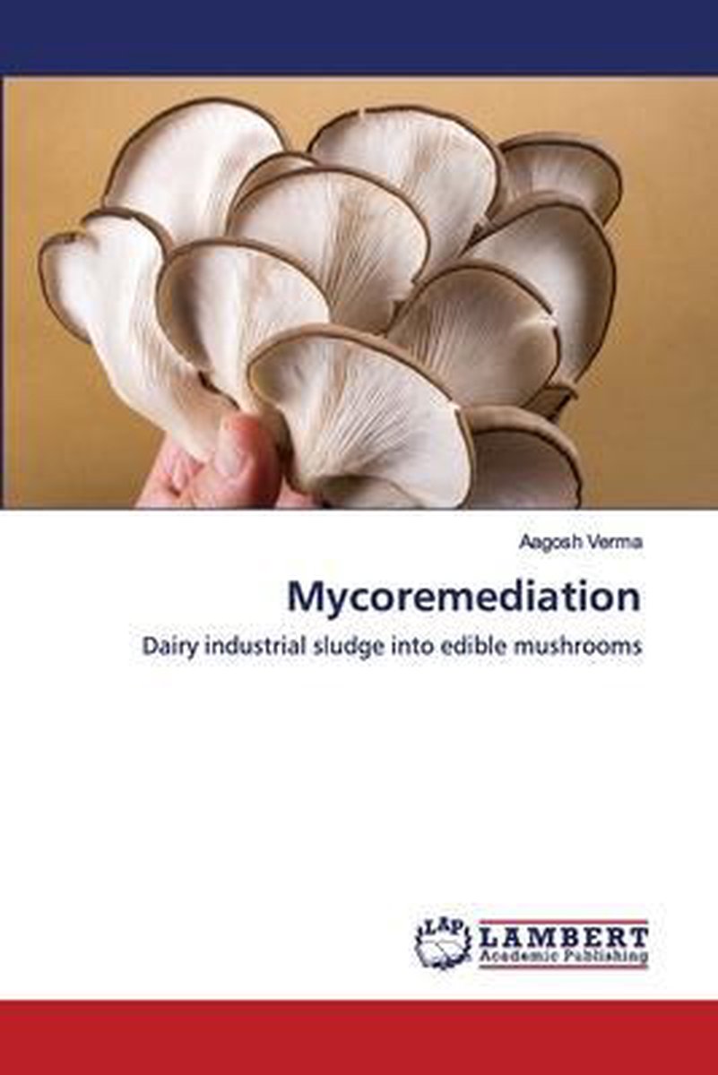 Mycoremediation - Aagosh Verma