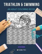 Triathlon & Swimming: AN ADULT COLORING BOOK