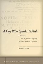 Stanford Studies in Jewish History and Culture - A Goy Who Speaks Yiddish