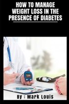 How to Manage Weight Loss in the Presence of Diabetes ?