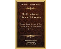 The Ecclesiastical History of Sozomen the Ecclesiastical History of Sozomen