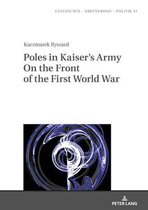 Studies in History, Memory and Politics- Poles in Kaiser’s Army On the Front of the First World War
