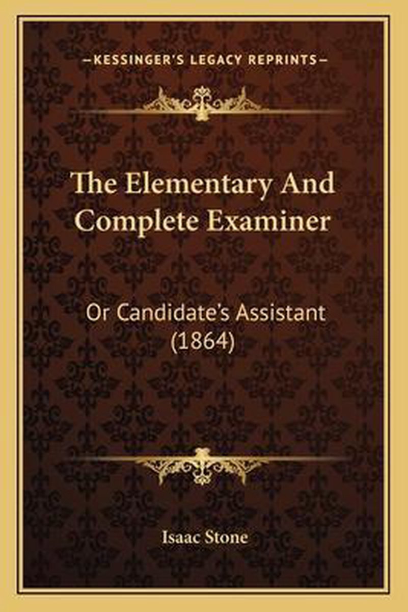 The Elementary And Complete Examiner van Isaac Stone
