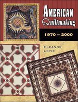 American Quiltmaking 1970-2000
