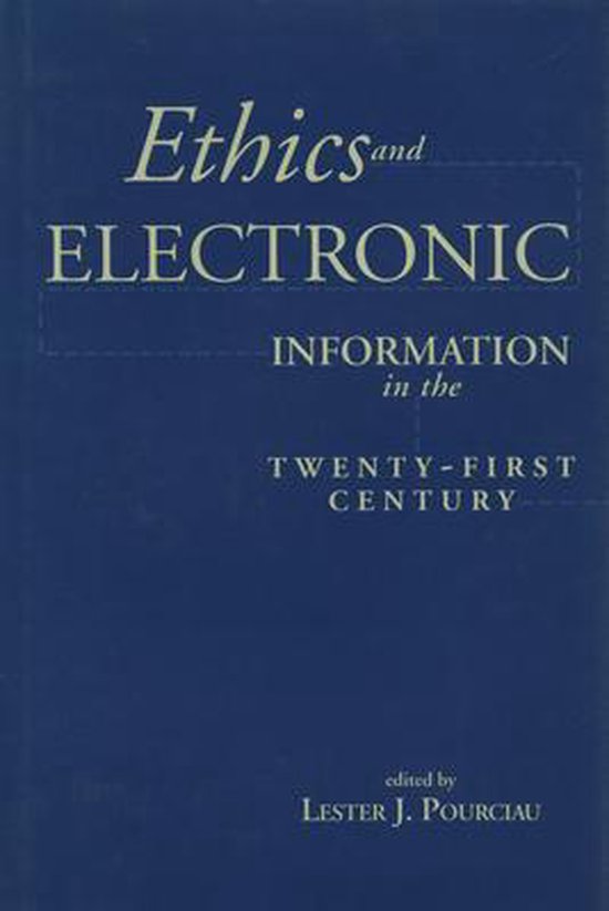 The Ethics of Electronic Information in the Twenty-first Century