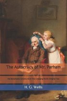 The Autocracy of Mr. Parham: His Remarkable Adventures in This Changing World