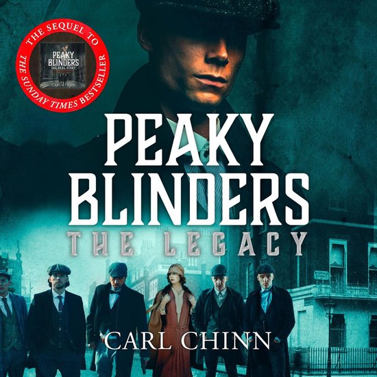 Peaky Blinders: The Legacy - The real story of Britain's mos ... - cover