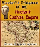 Wonderful Ethiopians of the Ancient Cushite Empire