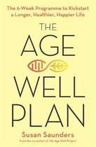 The AgeWell Plan The 6Week Programme to Kickstart a Longer, Healthier, Happier Life