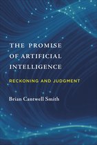 The Promise of Artificial Intelligence Reckoning and Judgment The MIT Press