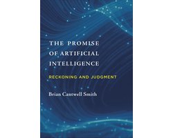 The Promise of Artificial Intelligence Reckoning and Judgment The MIT Press