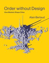 Order without Design – How Markets Shape Cities