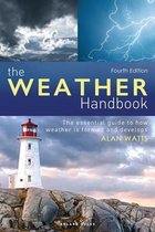 The Weather Handbook The Essential Guide to How Weather is Formed and Develops