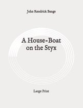 A House-Boat on the Styx: Large Print