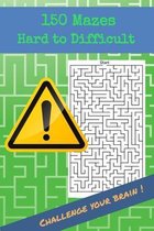 150 Mazes Hard to Difficult Challenge your brain !
