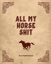 All My Horse Shit, Horse Health Record