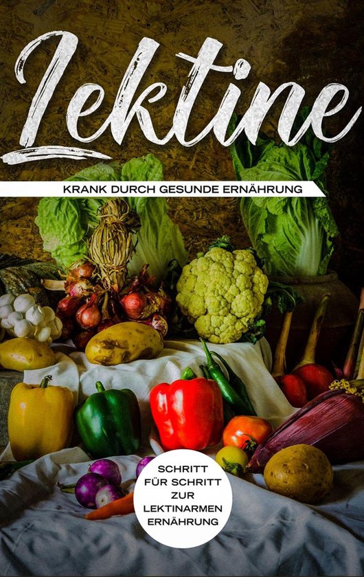 Lektine - Krank durch gesunde Ernährung: Schritt für Schri ... - cover