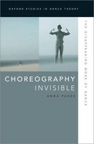 Oxford Studies in Dance Theory - Choreography Invisible