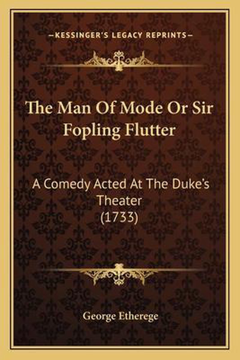 The Man Of Mode Or Sir Fopling Flutter van George Etherege