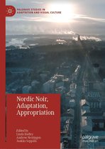 Palgrave Studies in Adaptation and Visual Culture - Nordic Noir, Adaptation, Appropriation