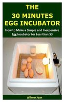 The 30 Minutes Egg Incubator