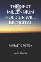 The Next Millennium Hold Up Will Be Digital