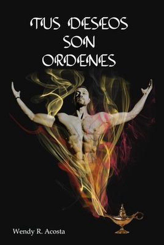 Tus Deseos Son Ordenes En Ingles Tus Deseos Son Ordenes, Wendy Rubi Acosta Zamarron | 9798642268513