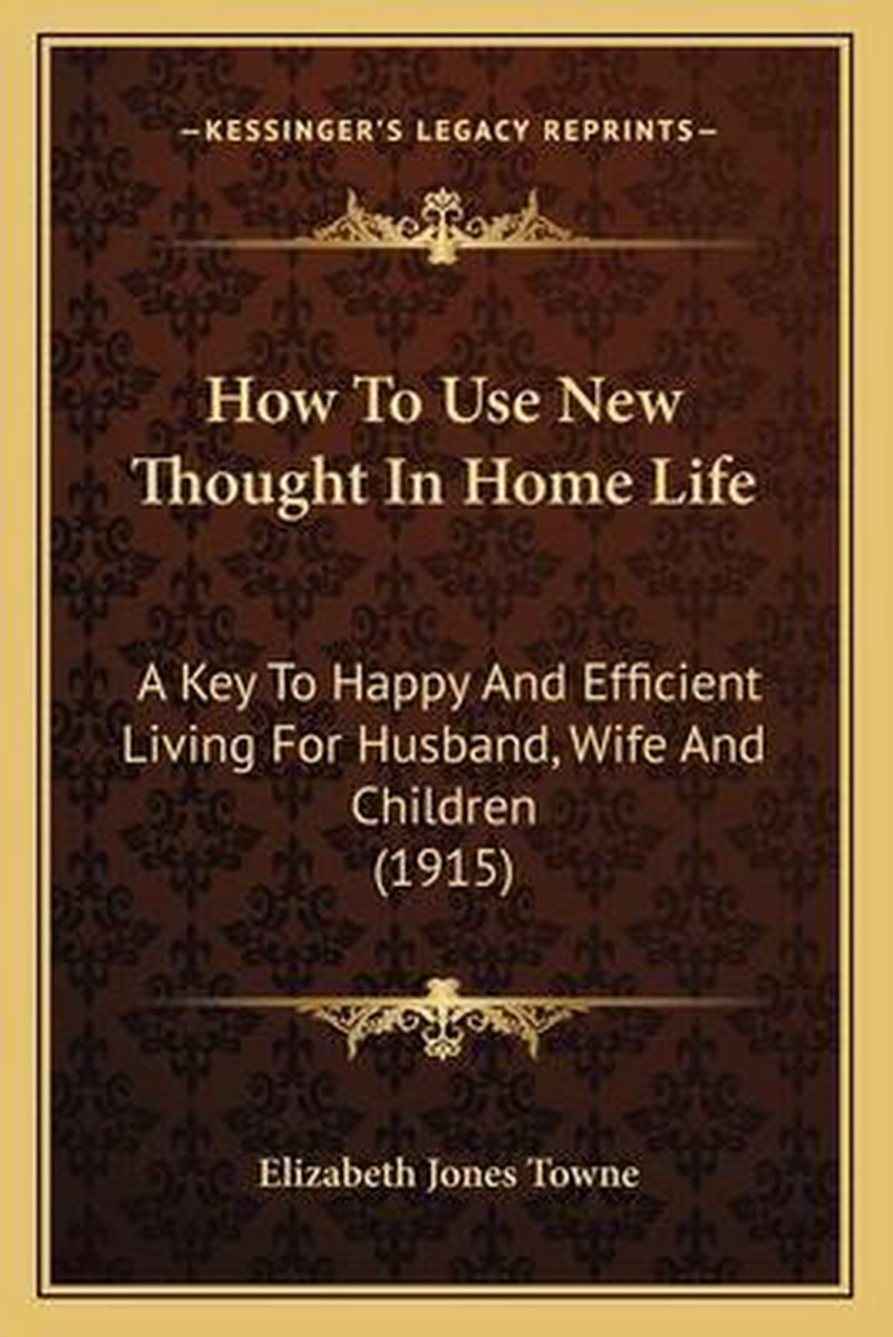 How To Use New Thought In Home Life van Elizabeth Jones Towne
