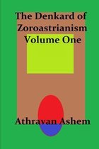 The Denkard of Zoroastrianism Volume One
