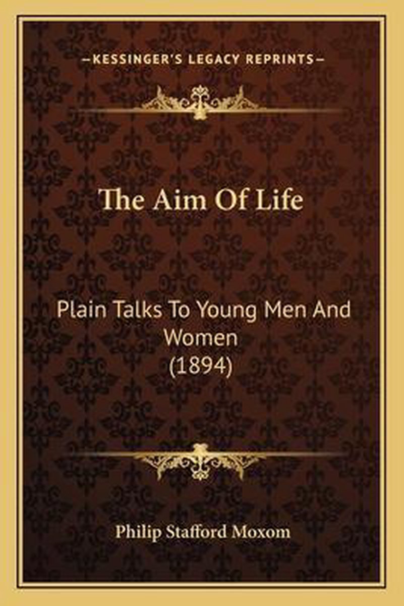 The Aim Of Life van Philip Stafford Moxom